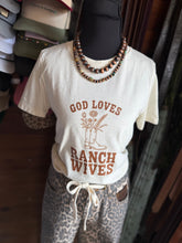 Load image into Gallery viewer, God Loves Ranch Wives Tees
