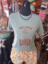 Load image into Gallery viewer, God Loves Ranch Wives Tees
