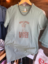 Load image into Gallery viewer, God Loves Ranch Wives Tees
